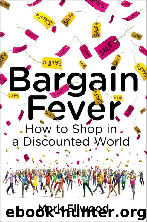 Bargain Fever: How to Shop in a Discounted World Hardcover by Mark Ellwood