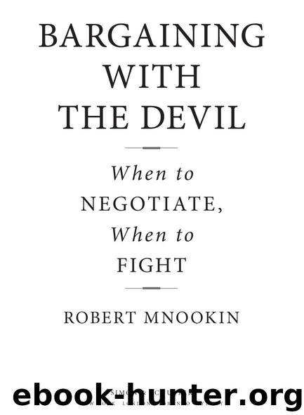 Bargaining with the Devil: When to Negotiate, When to Fight by Robert Mnookin