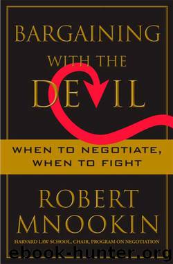 Bargaining with the Devil. When to Negotiate, When to Fight by Robert Mnookin