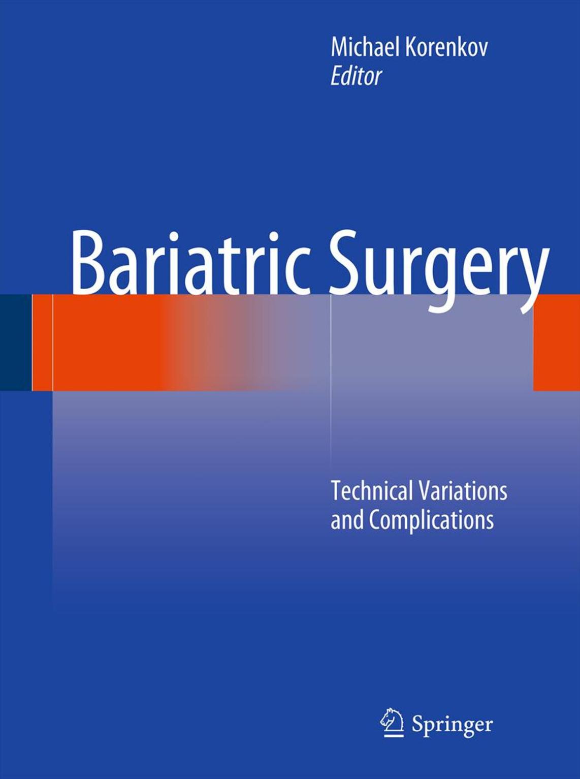 Bariatric Surgery: Technical Variations and Complications by Michael Korenkov