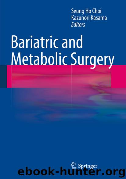 Bariatric and Metabolic Surgery by Seung Ho Choi & Kazunori Kasama