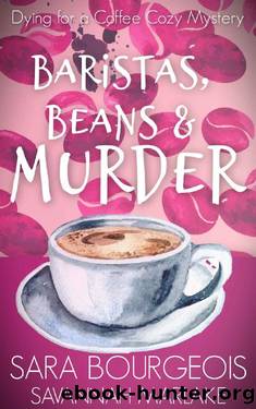 Baristas, Beans & Murder (Dying for a Coffee Cozy Mystery Book 2) by Sara Bourgeois & Savannah Marlake