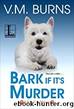 Bark If Itâs Murder by Burns V M