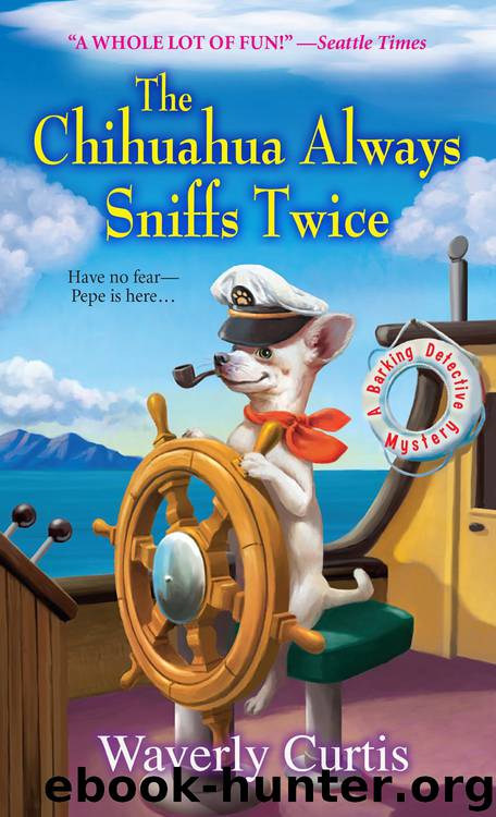 Barking Detective 04 - The Chihuahua Always Sniffs Twice by Waverly Curtis