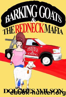 Barking Goats and the Redneck Mafia by Dolores Wilson