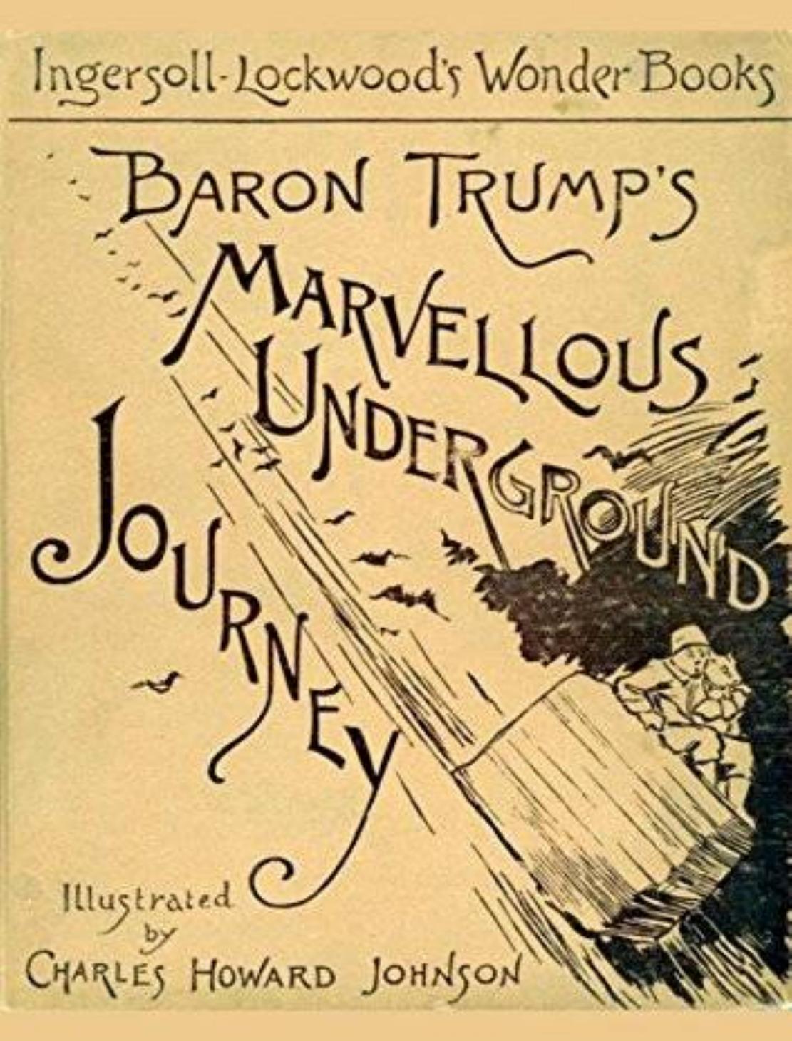 Baron Trump's Marvelous Underground Journey by Ingersoll Lockwood