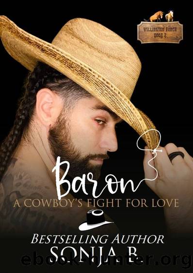 Baron, A Cowboy's Fight For Love: Willington Ranch Series by Sonja B