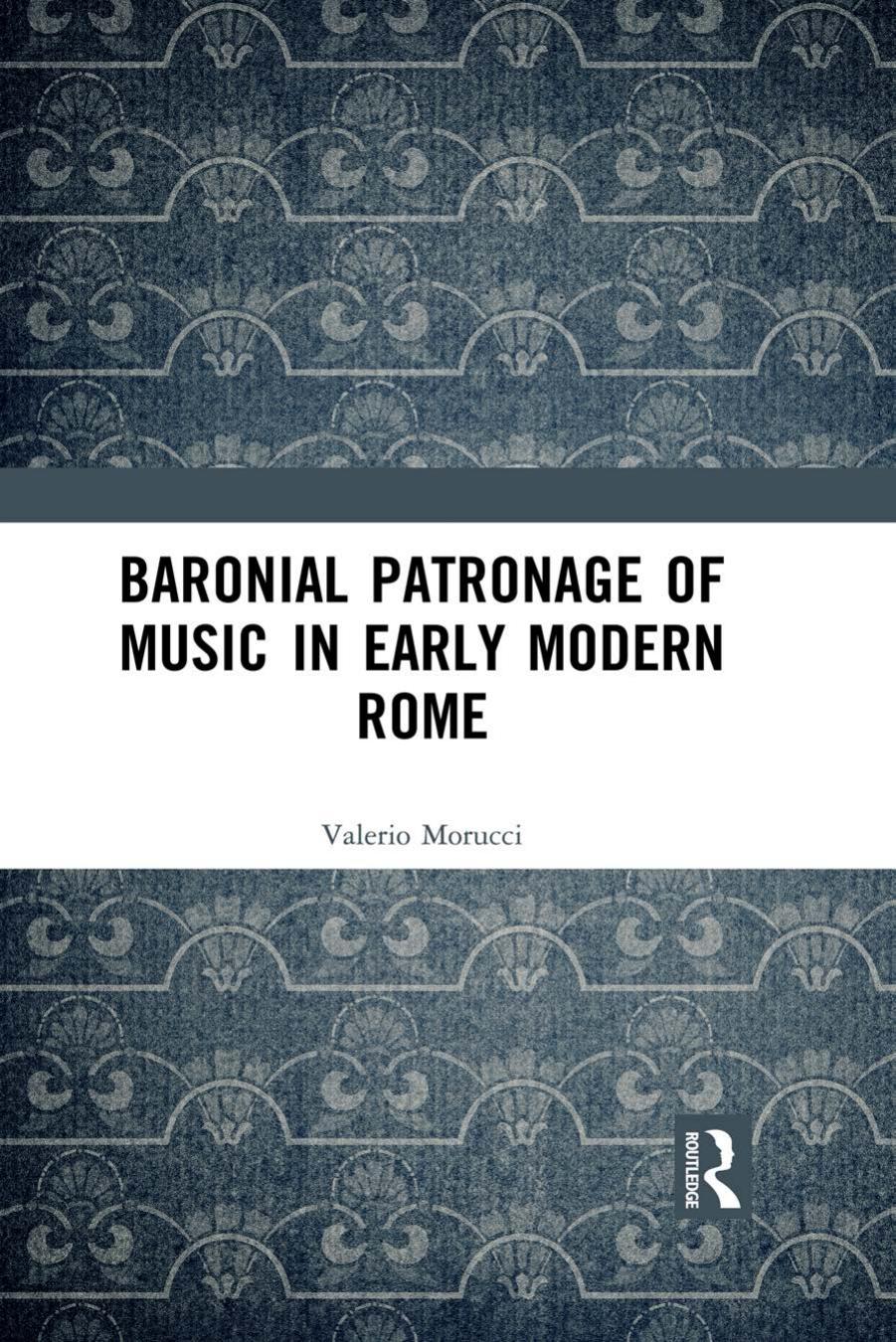 Baronial Patronage of Music in Early Modern Rome by Valerio Morucci