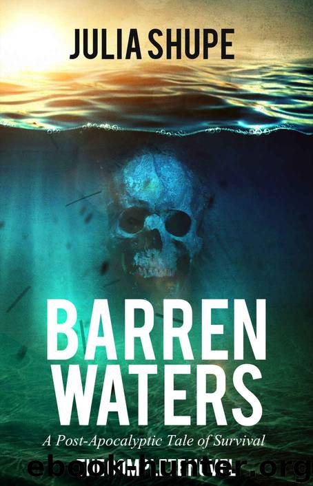 Barren Waters - The Complete Novel: (A Post-Apocalyptic Tale of Survival) by Julia Shupe