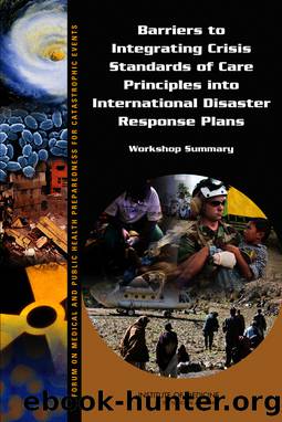 Barriers to Integrating Crisis Standards of Care Principles into International Disaster Response Plans: Workshop Summary by Bruce M. Altevogt