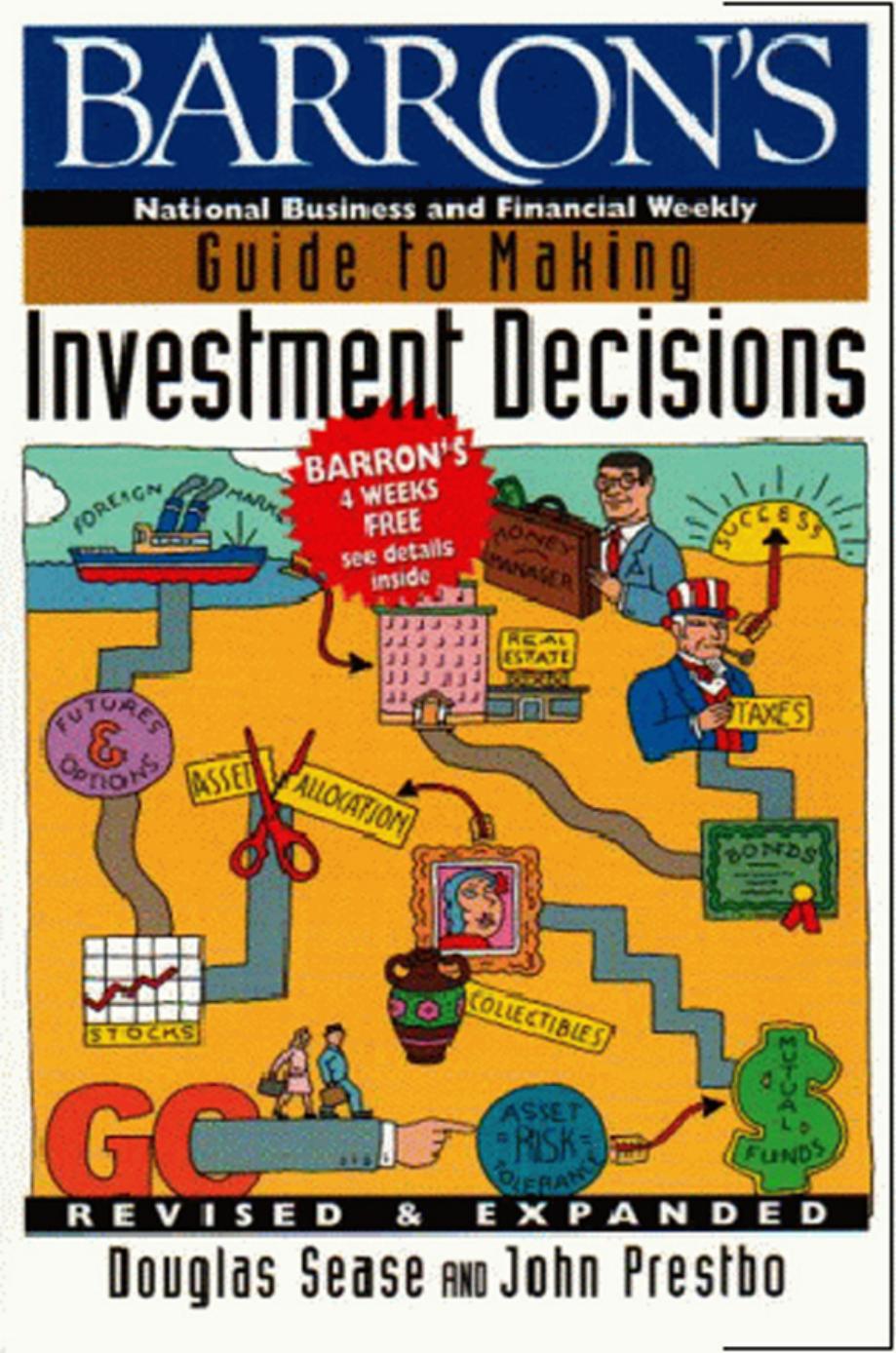 Barron's Guide to Making Investment Decisions: Revised & Expanded by Douglas Sease John A. Prestbo