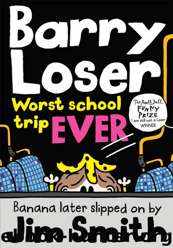 Barry Loser: Worst school trip EVER by Jim Smith