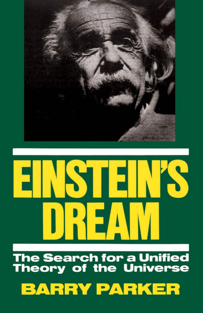 Barry Parker-Einstein's Dream The Search for a Unified Theory of the Universe-Basic Books (2001) by Unknown