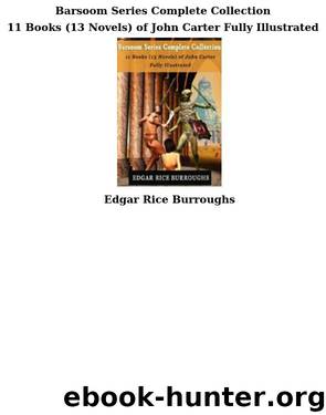 Barsoom Series Complete Collection: 11 Books (13 Novels) of John Carter Fully Illustrated by Edgar Burroughs