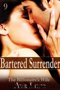 Bartered Surrender: The Billionaire's Wife, Part 9 (A BDSM Erotic Romance) by Ava Lore
