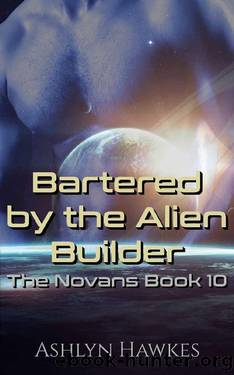 Bartered by the Alien Builder: An Alien Abduction Romance (The Novans Book 10) by Ashlyn Hawkes