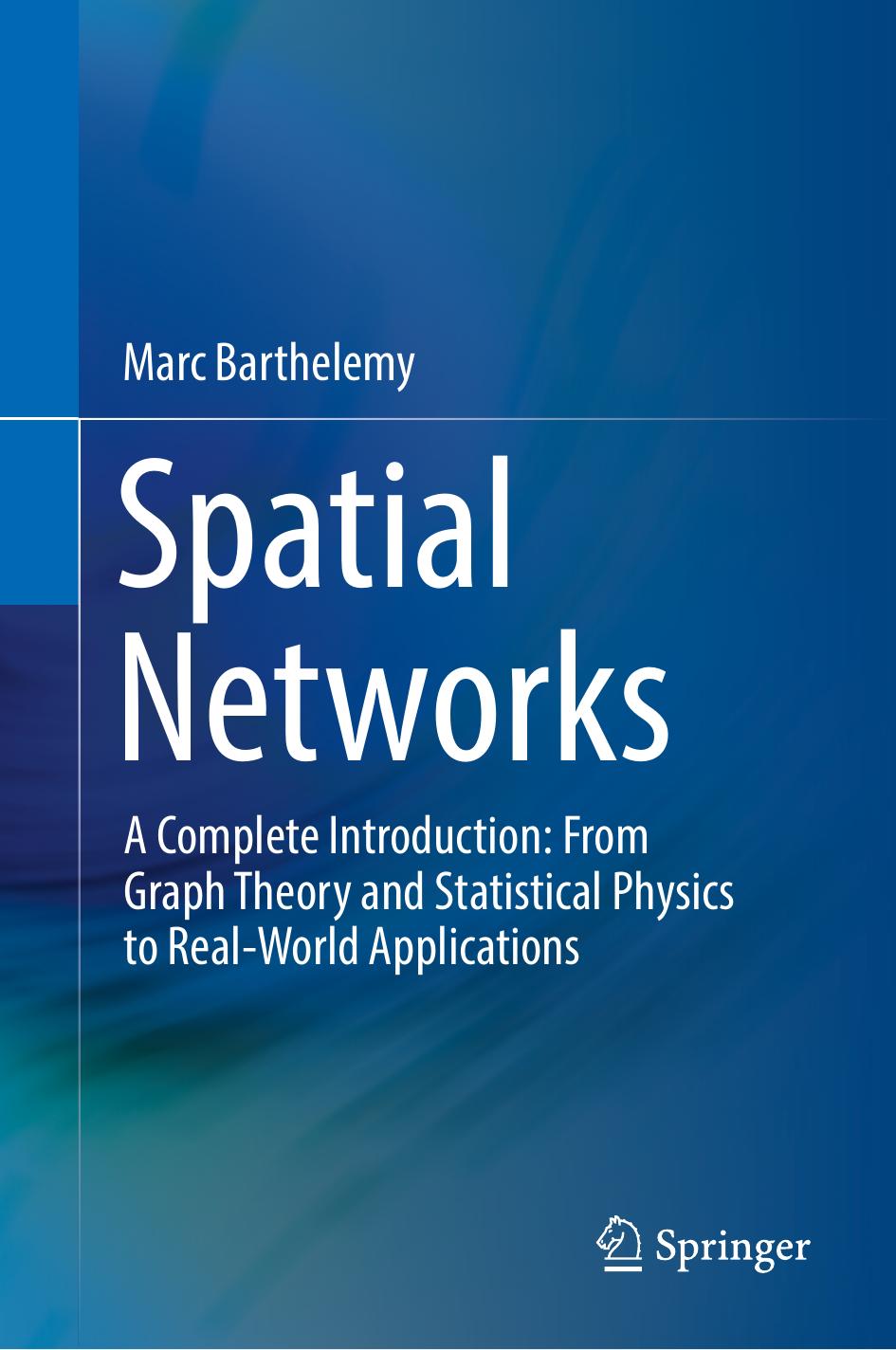 Barthelemy M. Spatial Networks. A Complete Introduction...2022 by Unknown