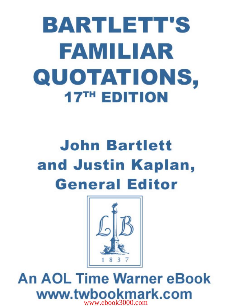 Bartlett's Familiar Quotations: A Collection of Passages, Phrases, and Proverbs by Unknow
