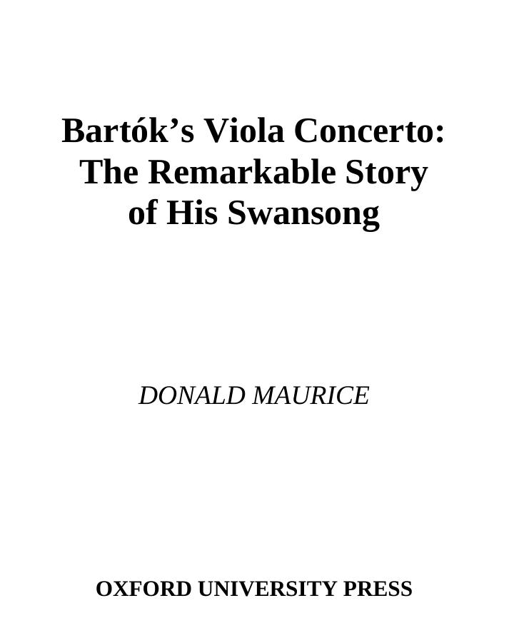 Bartok's Viola Concerto: The Remarkable Story of His Swansong (Studies in Musical Genesis and Structure) by Donald Maurice