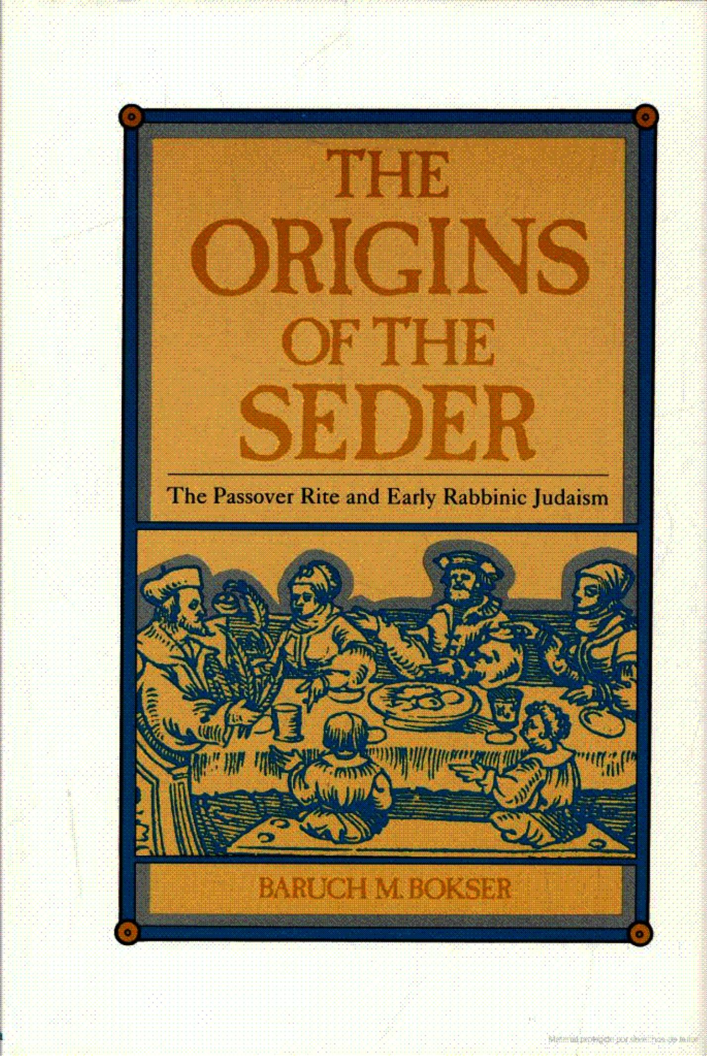 Baruch M. Bokser-The Origins of Seder The Passover Rite and Early Rabbinic Judaism-University of California Press(1984) by Unknown