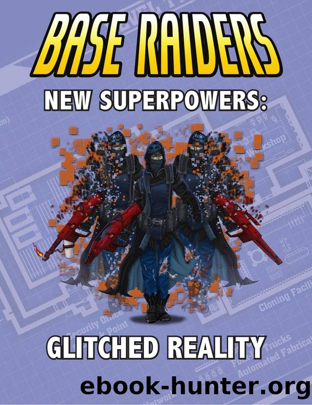 Base Raiders - New Superpowers by Glitched Reality