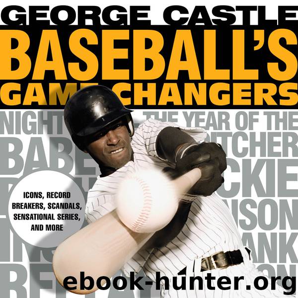 Baseball's Game Changers by George Castle