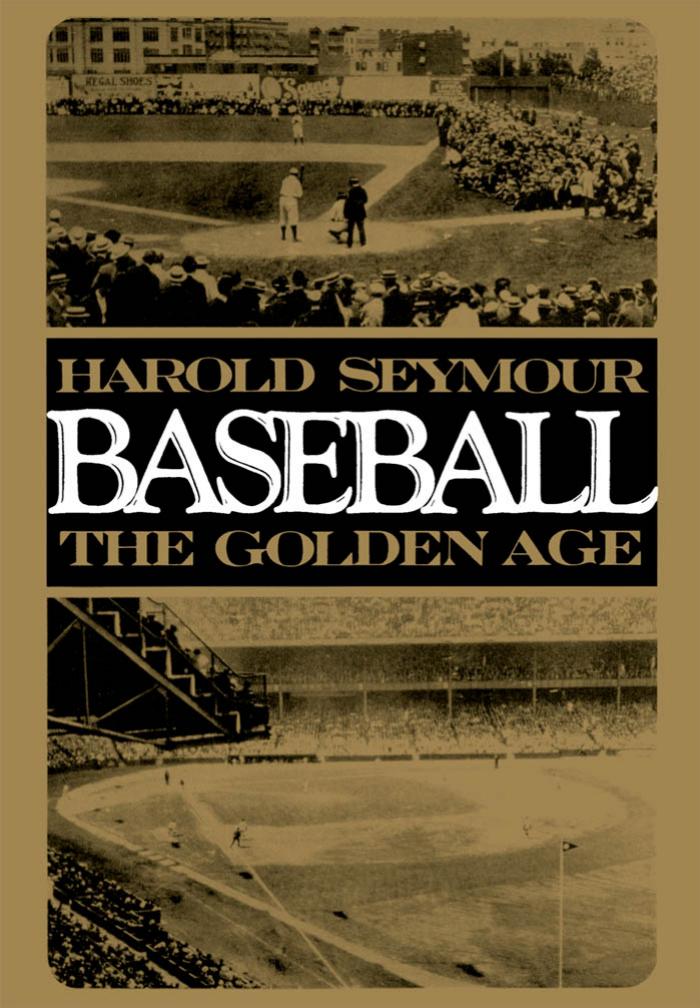 Baseball: The Golden Age (Vol 2) by Harold Seymour Dorothy Z. Seymour Dorothy Jane Mills