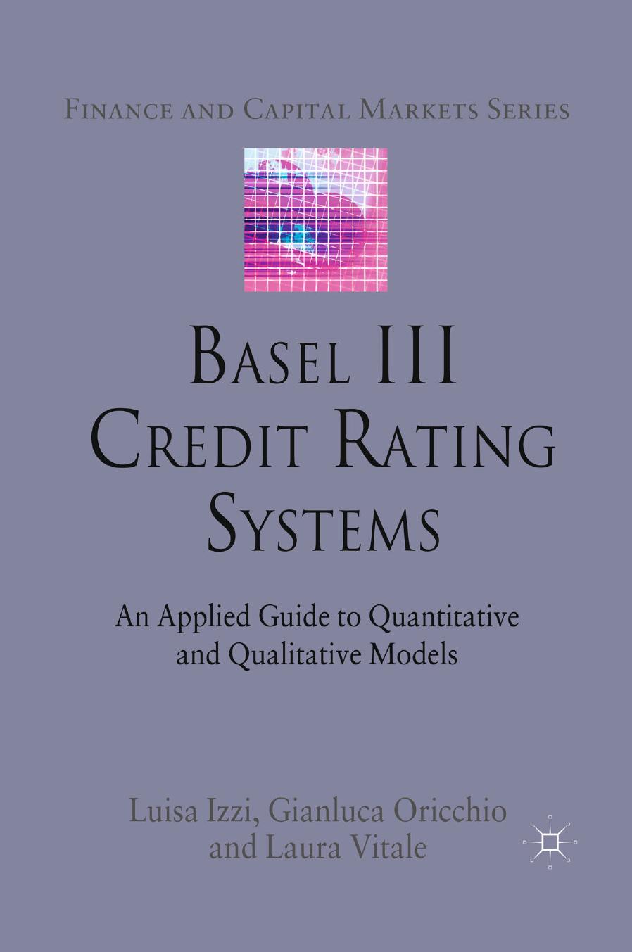 Basel III Credit Rating Systems: An Applied Guide to Quantitative and Qualitative Models by Luisa Izzi Gianluca Oricchio Laura Vitale (auth.)