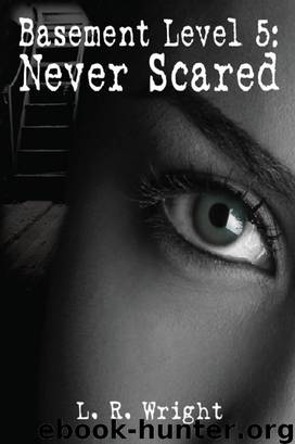 Basement Level 5: Never Scared by L. R. Wright