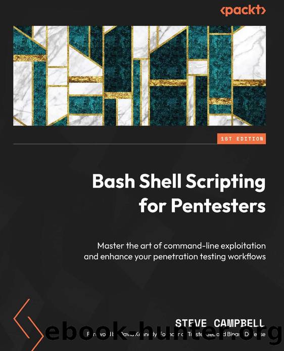 Bash Shell Scripting for Pentesters by Steve Campbell;