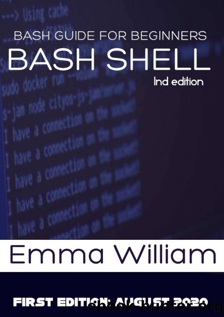 Bash shell: Bash guide for beginners , First Edition by Emma William & mEm lnc