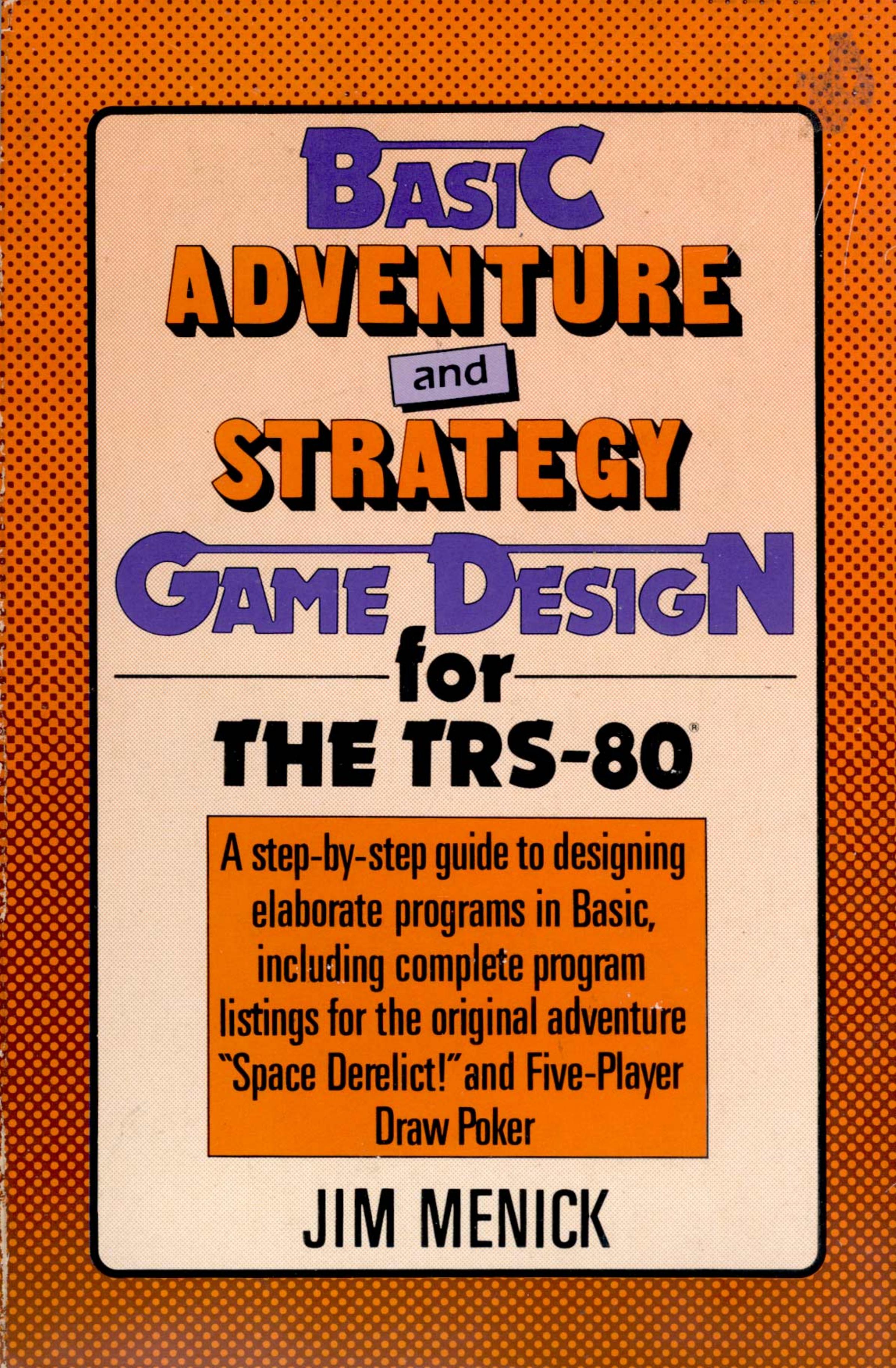Basic Adventure and Strategy Game Design (1984)(Facts on File Publications)(pdf) by Scanned: Ira Goldklang