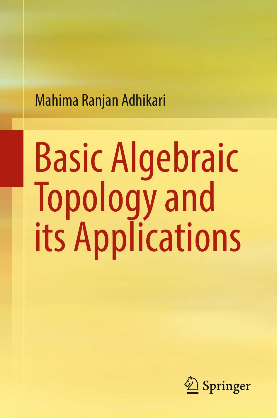 Basic Algebraic Topology and its Applications by Mahima Ranjan Adhikari