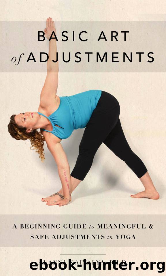 Basic Art of Adjustments: A Beginning Guide to Meaningful & Safe Adjustments in Yoga by Kaivalya Alanna