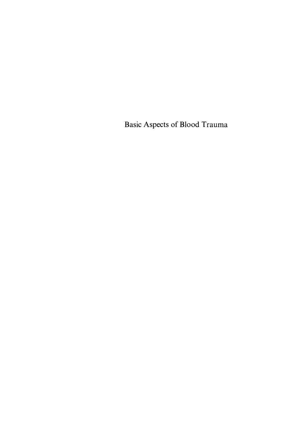 Basic Aspects of Blood Trauma: A Workshop Symposium on Basic Aspects of Blood Trauma in Extracorporeal Oxygenation held at Stolberg near Aachen, Federal Republic of Germany, November 21â23, 1978 by H. Schmid-Schönbein (auth.) H. Schmid-Schönbein P. Teitel (eds.)