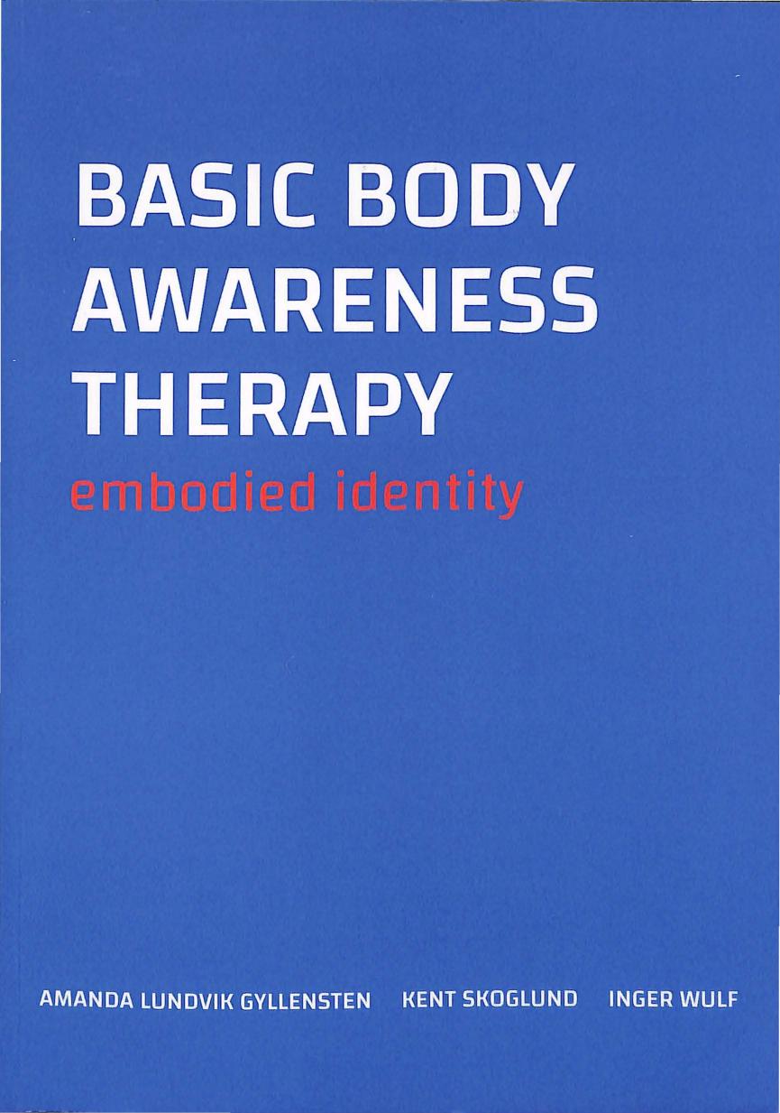 Basic Body Awareness Therapy: embodied identity (BBAT method) by Amanda Lundvik Gyllensten Kent Skoglund Inger Wulf
