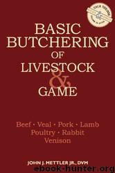 Basic Butchering of Livestock & Game by John J. Mettler