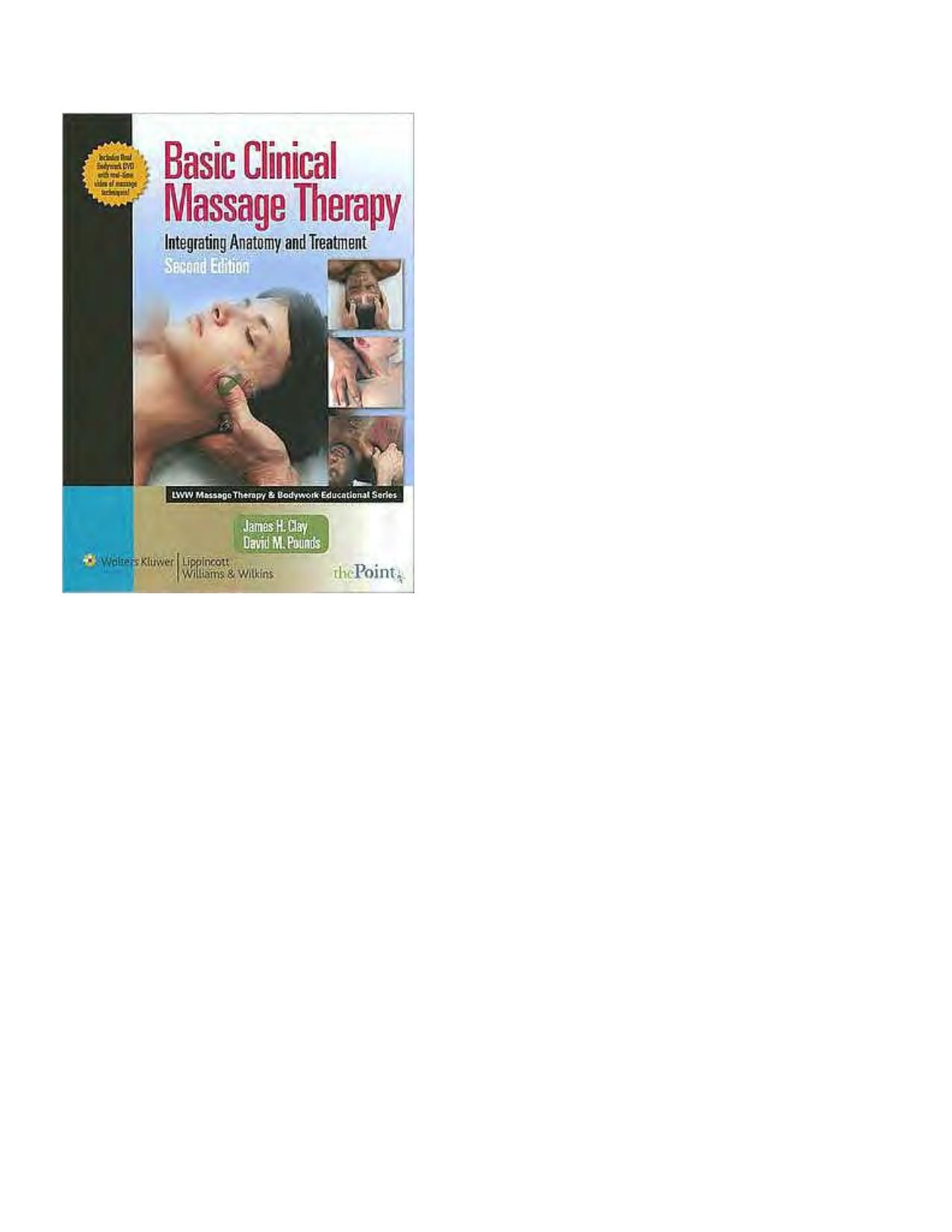 Basic Clinical Massage Therapy: Integrating Anatomy and Treatment, 2nd Edition by James H Clay David M Pounds
