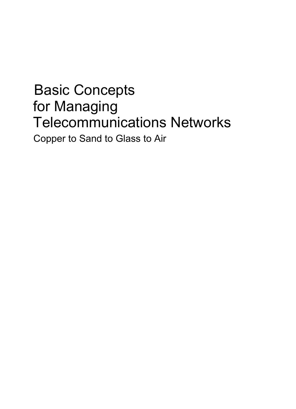 Basic Concepts for Managing Telecommunications Networks: Copper to Sand to Glass to Air by Lawrence Bernstein C. M. Yuhas (auth.)