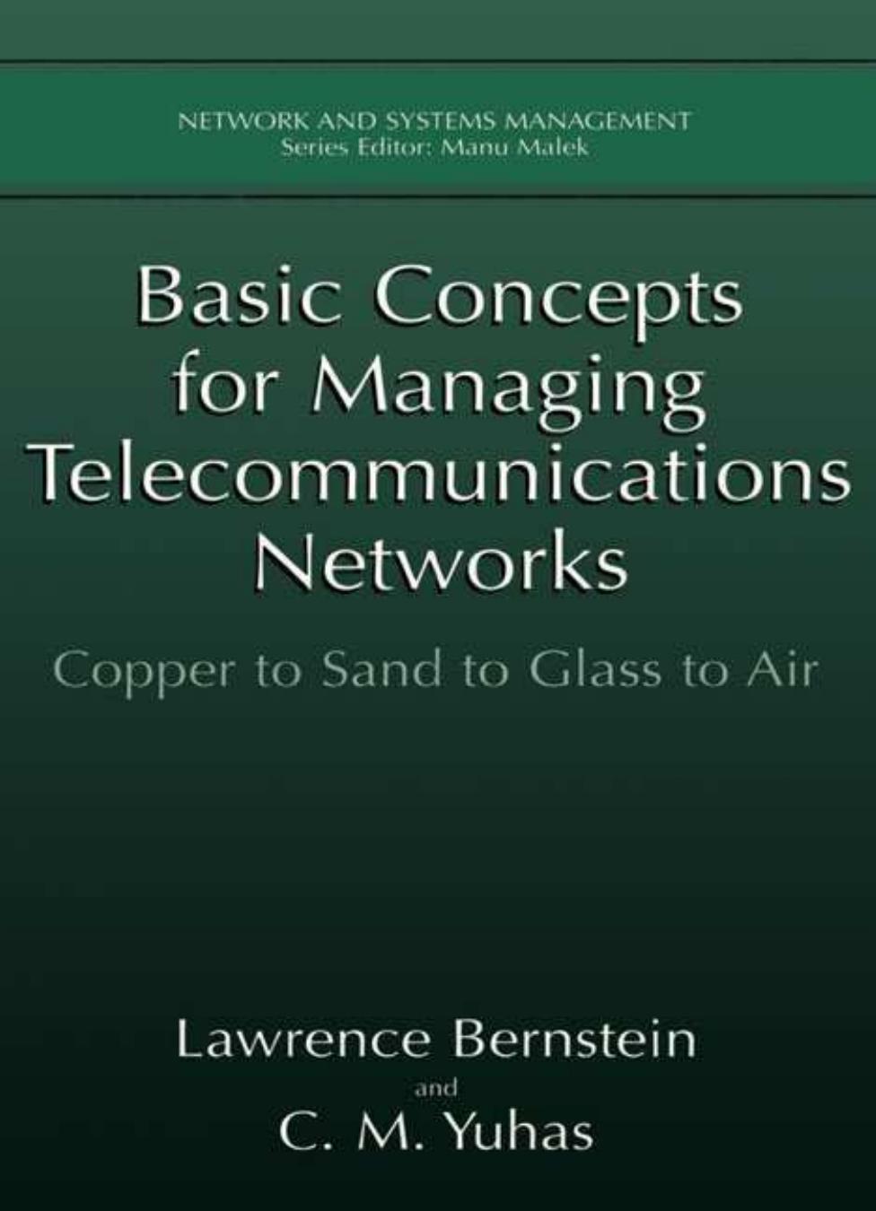 Basic Concepts for Managing Telecommunications Networks: Copper to Sand to Glass to Air by Lawrence Bernstein C. M. Yuhas