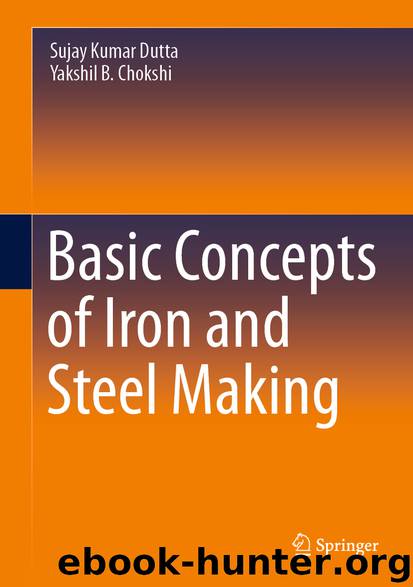 Basic Concepts of Iron and Steel Making by Sujay Kumar Dutta & Yakshil B. Chokshi