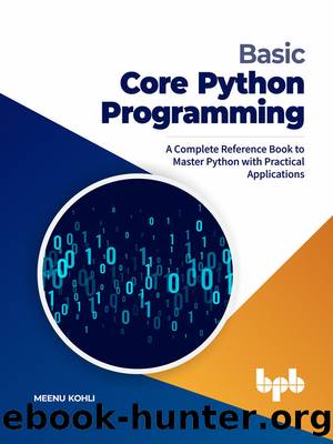 Basic Core Python Programming: A Complete Reference Book to Master Python with Practical Applications (English Edition) by Meenu Kohli