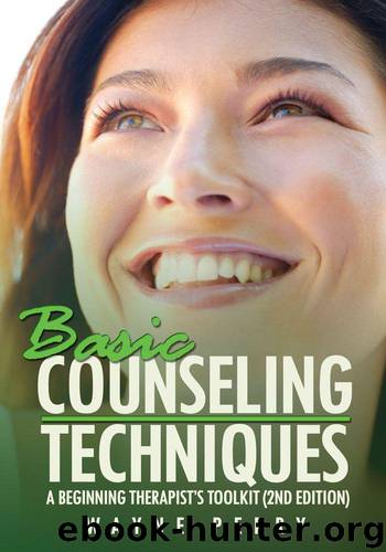 Basic Counseling Techniques::A Beginning Therapist's Tool Kit (Second Edition) by Wayne Perry