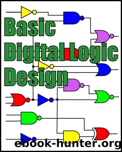 Basic Digital Logic Design: Use Boolean Algebra, Karnaugh Mapping, or an Easy Free Open-Source Logic Gate Simulator by Stephen Bucaro