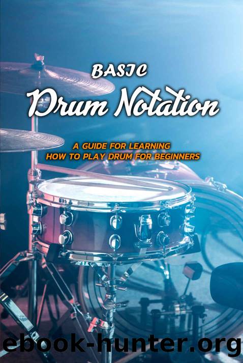 Basic Drum Notation: A Guide for Learning How to Play Drum for Beginners: Drum Notation by Varda Toussaint