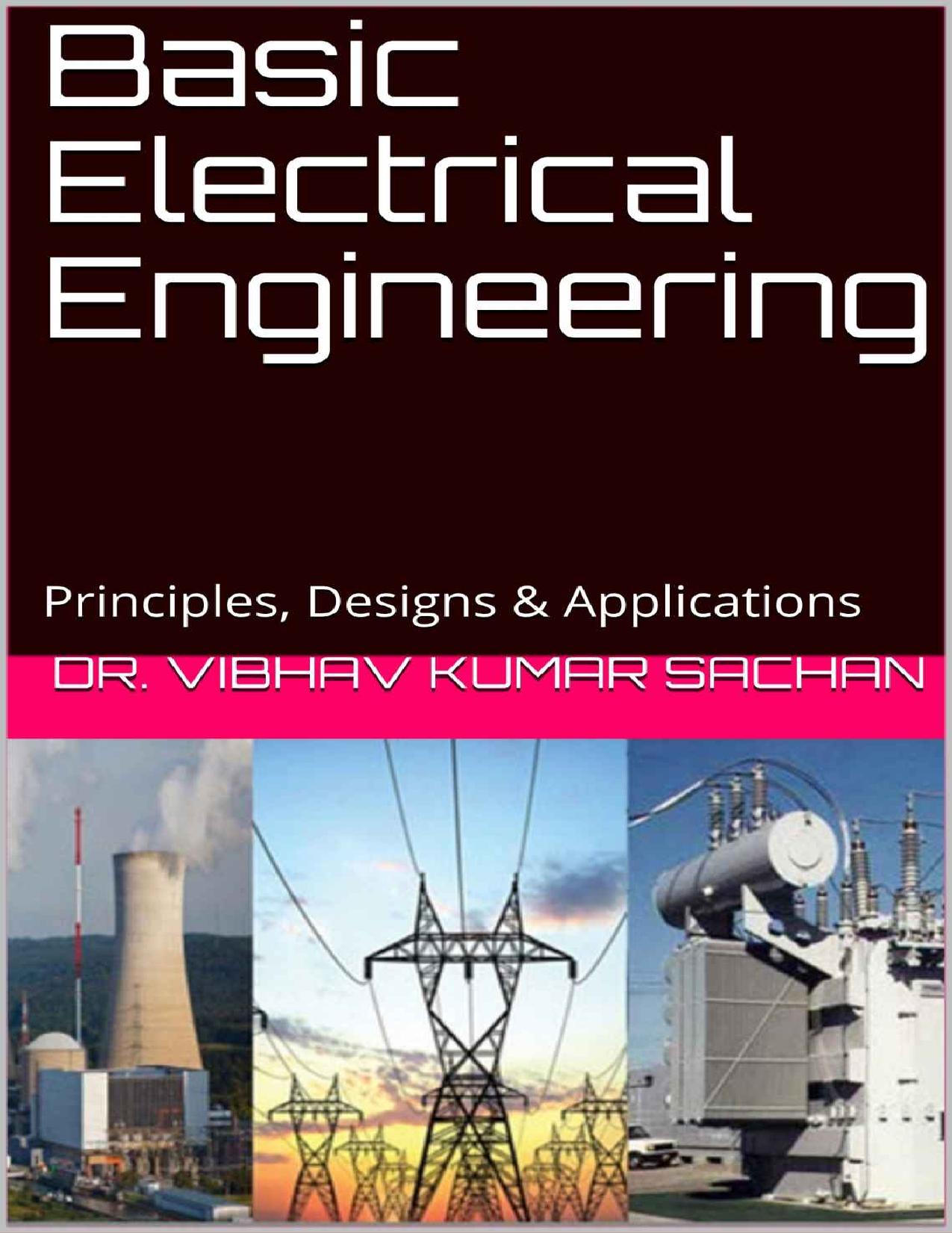 Basic Electrical Engineering: Principles, Designs & Applications (Sachan Book 19) by Dr. Vibhav Kumar Sachan