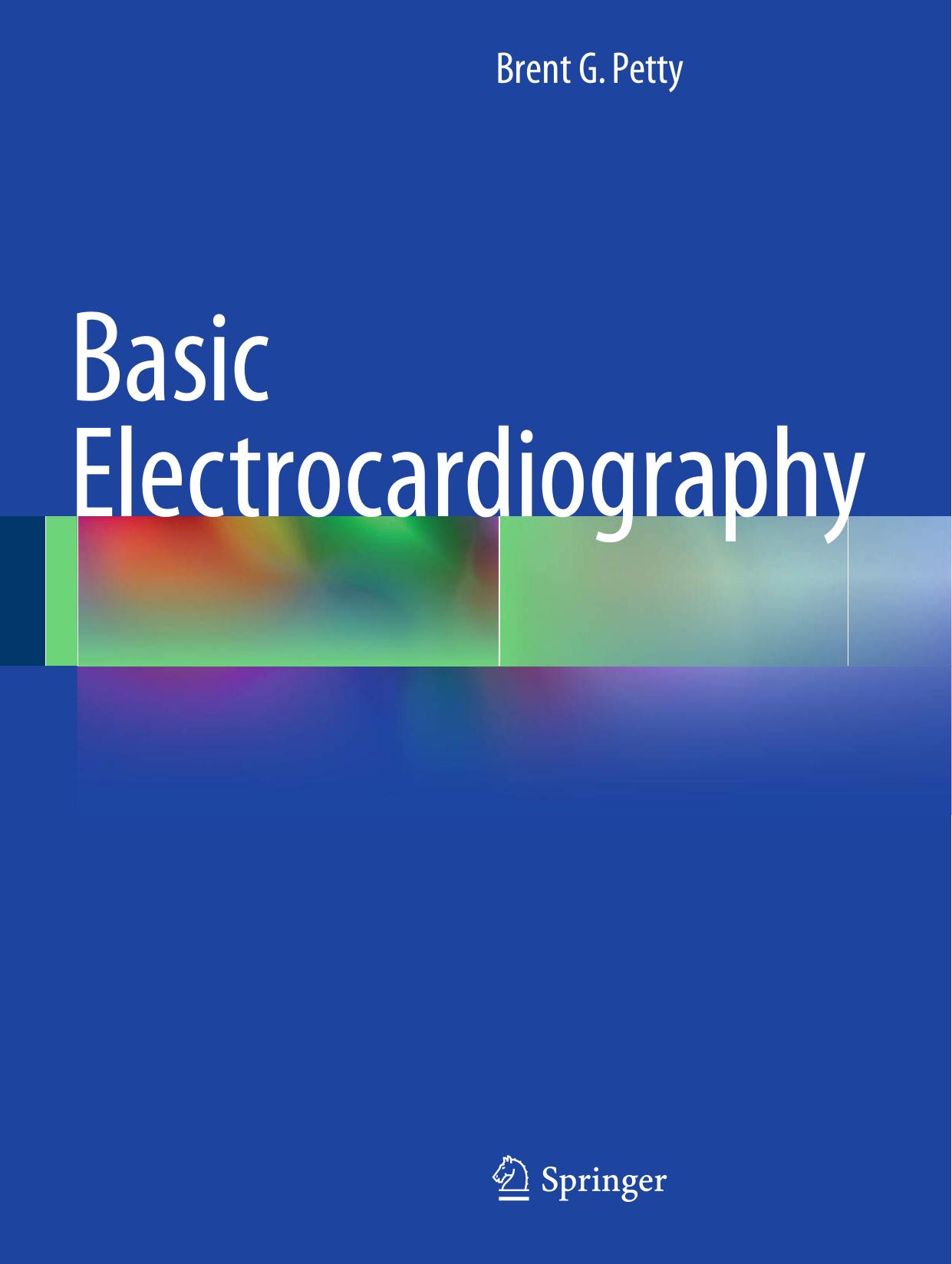 Basic Electrocardiography by Brent G. Petty