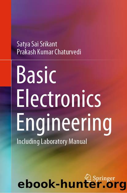 Basic Electronics Engineering by Satya Sai Srikant & Prakash Kumar Chaturvedi
