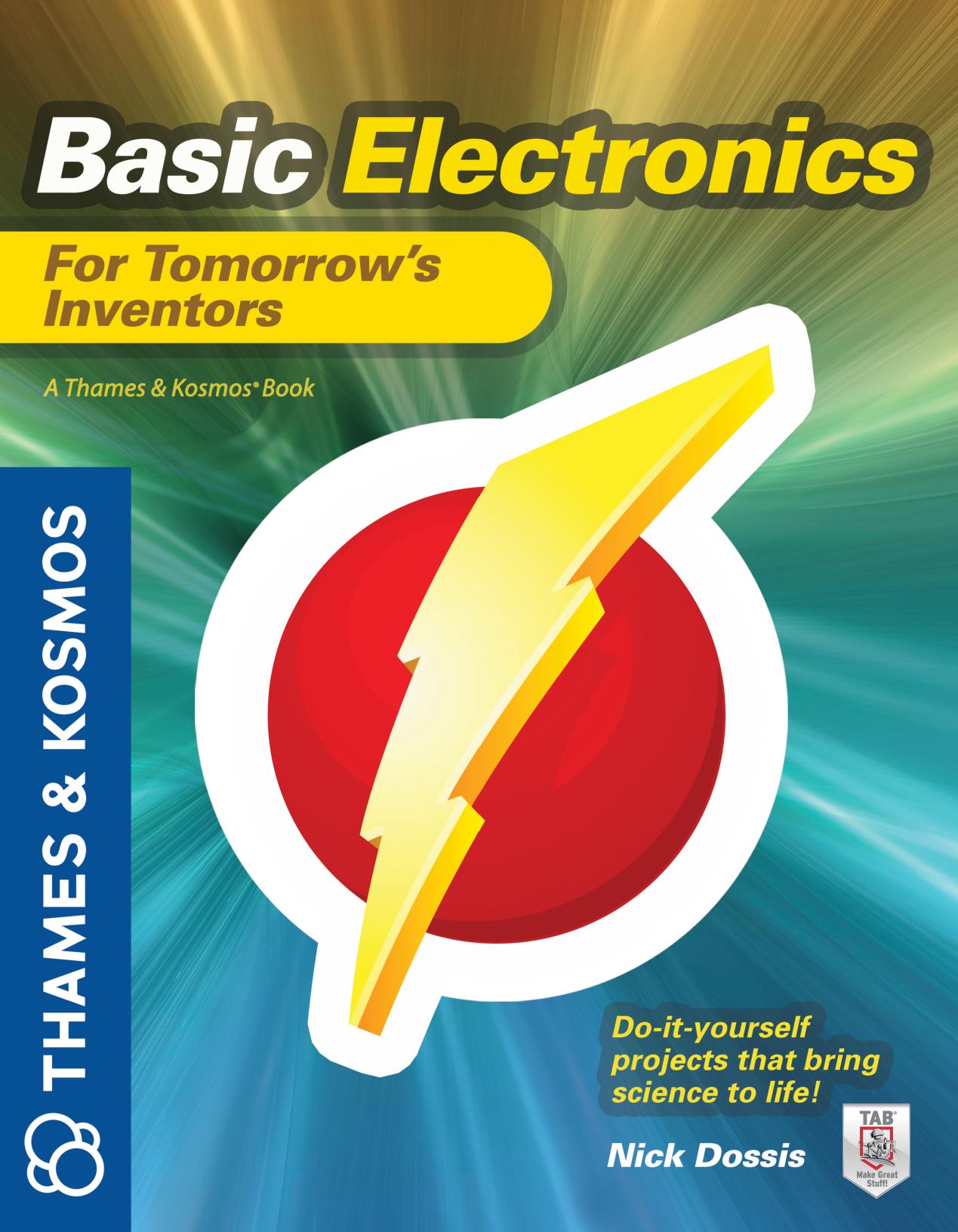 Basic Electronics for Tomorrow's Inventors: A Thames and Kosmos Book by Nick Dossis