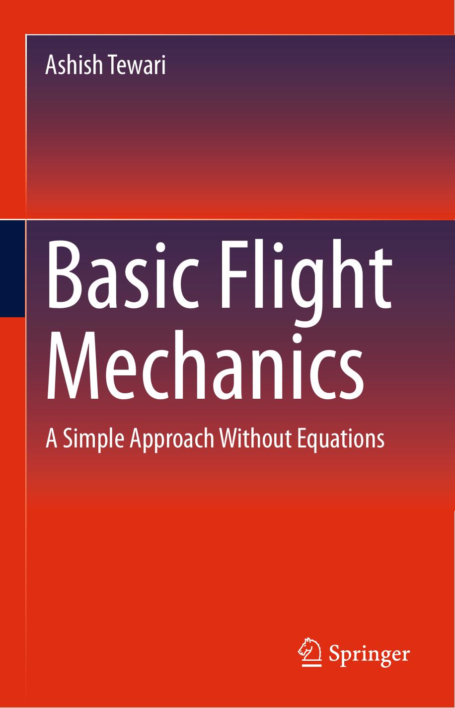 Basic Flight Mechanics: A Simple Approach Without Equations by Ashish Tewari